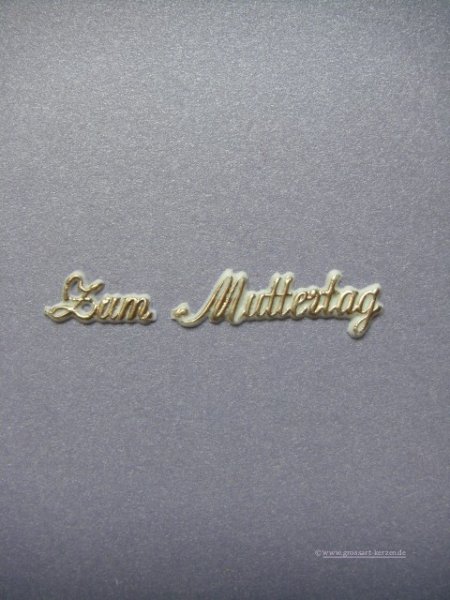 Verzierwachs,Schriftzug "Zum Muttertag"